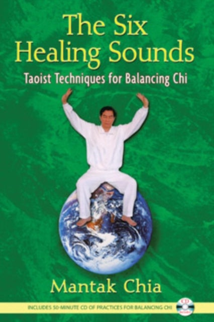 The Six Healing Sounds - Taoist Techniques for Balancing Chi