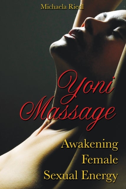 Yoni Massage - Awakening Female Sexual Energy