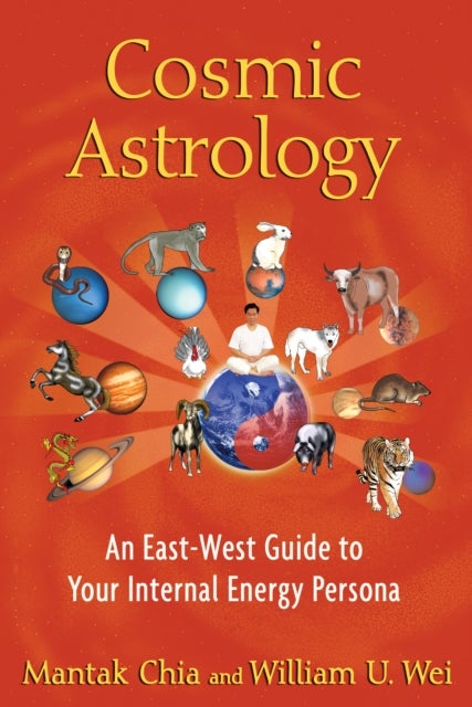 Cosmic Astrology - An East-West Guide to Your Internal Energy Persona