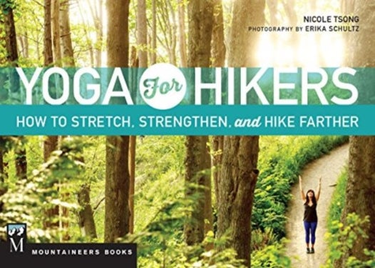 Yoga for Hikers - How to Stretch, Strengthen, and Hike Farther