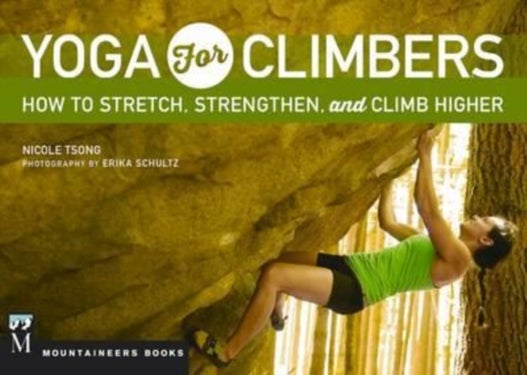 Yoga for Climbers - Stretch, Strengthen, and Climb Higher