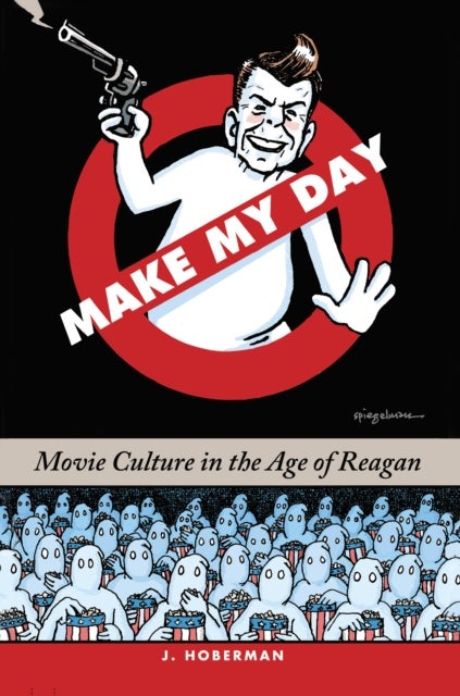 Make My Day - Movie Culture in the Age of Reagan