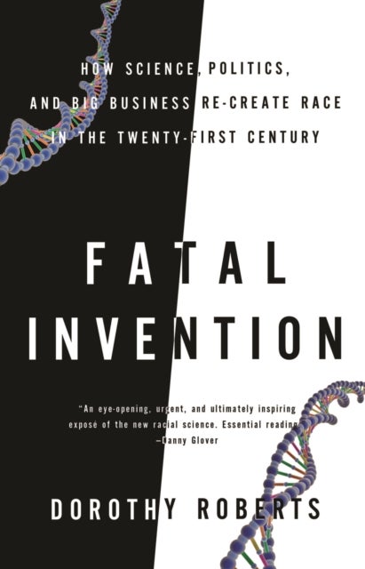 Fatal Invention - How Science, Politics, and Big Business Re-Create Race in the Twenty-first Century