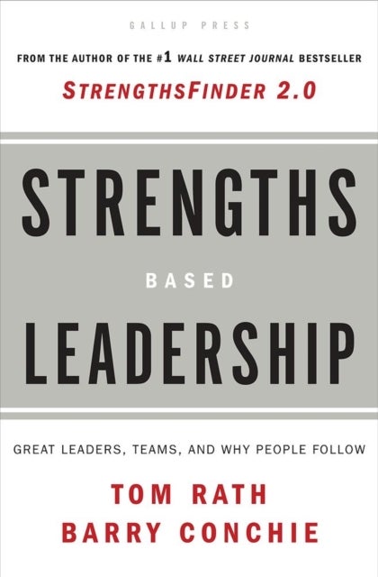 Strengths Based Leadership - Great Leaders, Teams, and Why People Follow