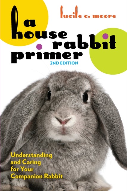 Bilde av A House Rabbit Primer, 2nd Edition Av Lucile C. Moore