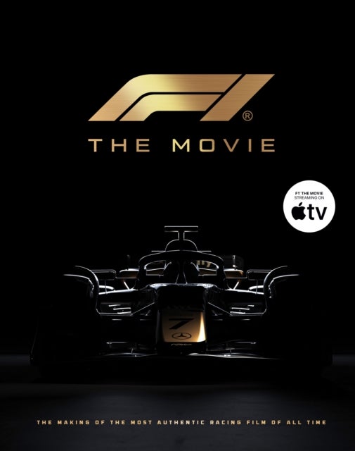 F1 The Movie - The Making of the Most Authentic Racing Film of All Time