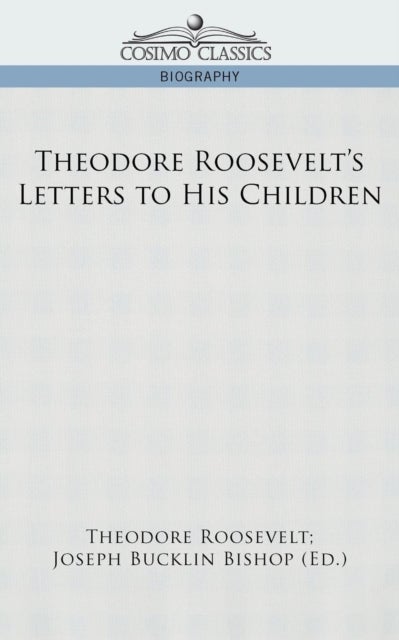 Bilde av Theodore Roosevelt&#039;s Letters To His Children Av Theodore Iv Roosevelt