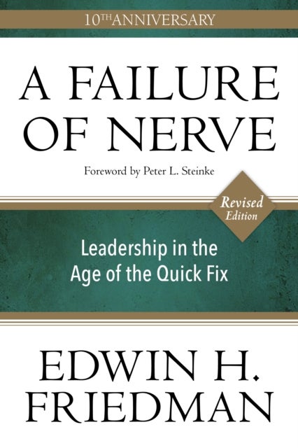 A Failure of Nerve, Revised Edition - Leadership in the Age of the Quick Fix