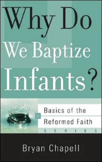 Bilde av Why Do We Baptize Infants? Av Bryan Chapell