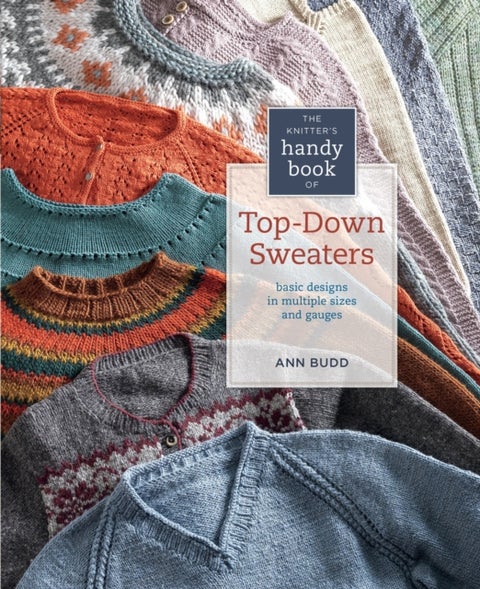 The Knitter's Handy Book of Top-Down Sweaters - Basic Designs in Multiple Sizes and Gauges