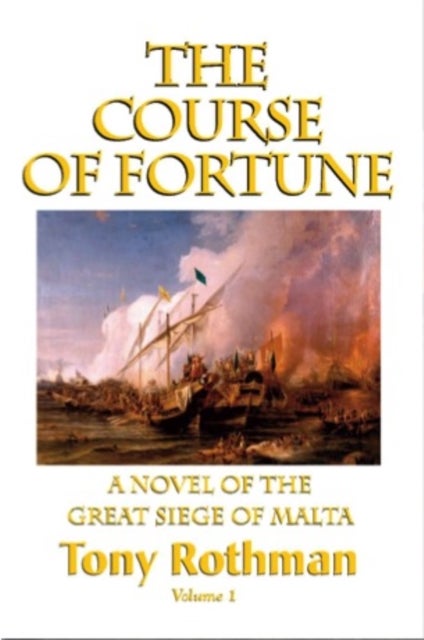 The Course of Fortune, A Novel of the Great Siege of Malta
