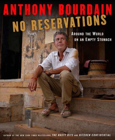 No Reservations - Around the World on an Empty Stomach