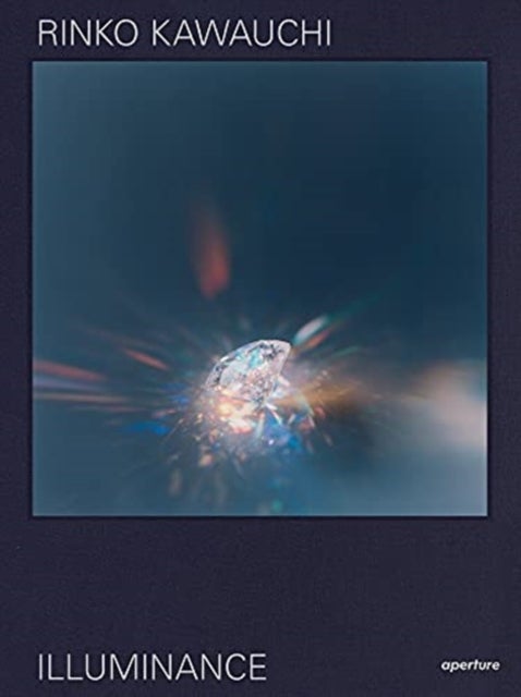 Rinko Kawauchi: Illuminance - The Tenth Anniversary Edition
