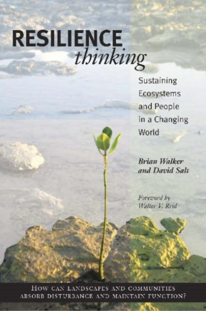 Resilience Thinking - Sustaining Ecosystems and People in a Changing World