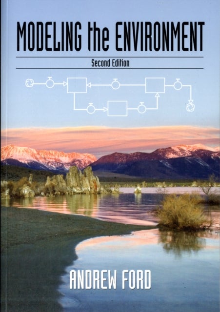 Modeling the Environment, Second Edition - An Introduction To System Dynamics Modeling Of Environmental Systems