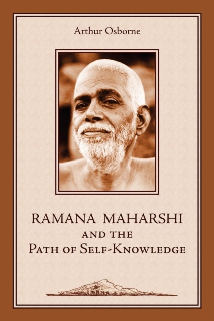 Ramana Maharshi and the Path of Self-Knowledge - A Biography