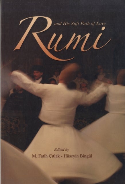 Bilde av Rumi And His Sufi Path Of Love Av Faith Citlak, Huseyin Bingul