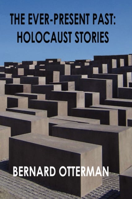 The Ever-Present Past - Holocaust Stories
