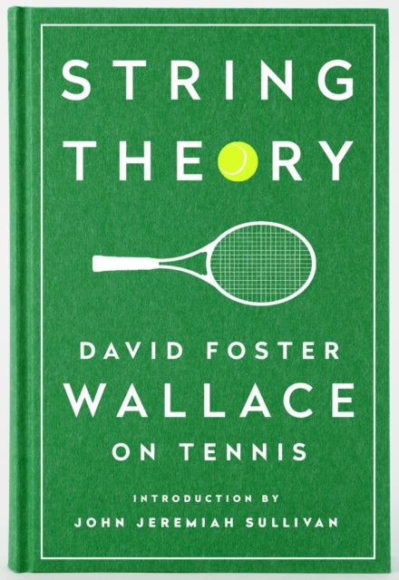 Bilde av String Theory: David Foster Wallace On Tennis Av David Foster Wallace