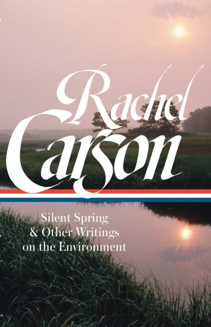 Bilde av Rachel Carson: Silent Spring &amp; Other Environmental Writings Av Rachel Carson