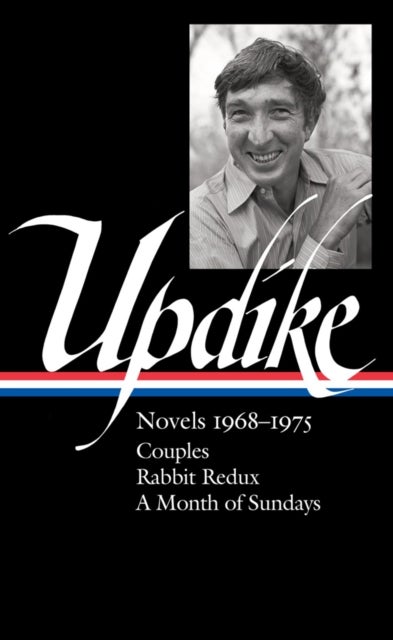 John Updike: Novels 1968-1975 (LOA #326) - Couples / Rabbit Redux / A Month of Sundays