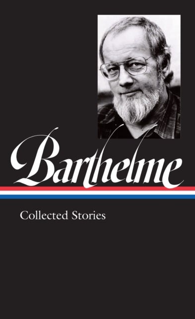 Bilde av Donald Barthelme: Collected Stories Av Donald Barthelme, Charles Mcgrath
