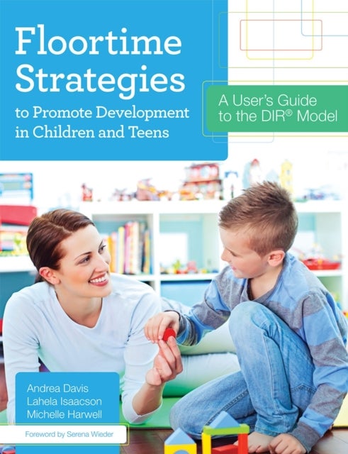 Bilde av Floortime Strategies To Promote Development In Children And Teens Av Andrea Davis, Lahela Isaacson, Michelle Harwell