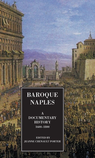 Baroque Naples - A Documentary History: C.1600-1800