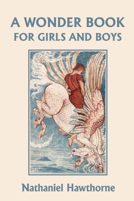 Bilde av A Wonder Book For Girls And Boys, Illustrated Edition (yesterday&#039;s Classics) Av Nathaniel Hawthorne