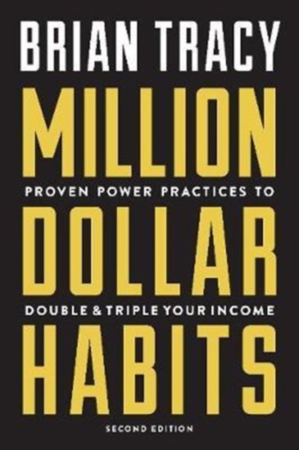 Million Dollar Habits - Proven Power Practices to Double and Triple Your Income