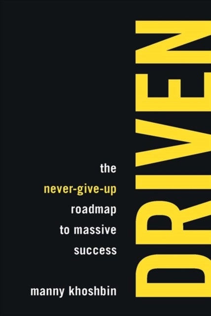 Driven - The Never-Give-Up Roadmap to Massive Success