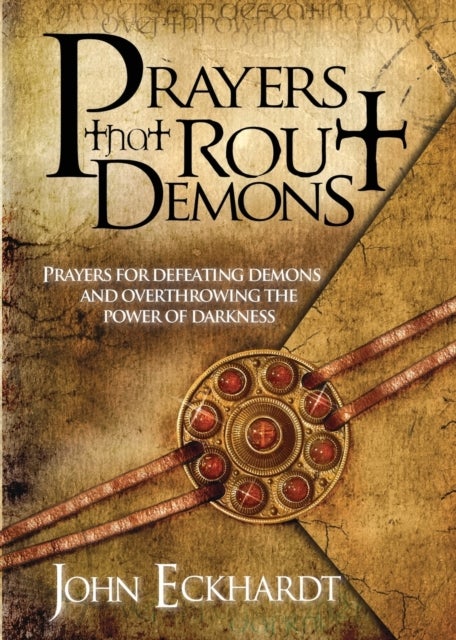 Prayers That Rout Demons - Prayers for Defeating Demons and Overthrowing the Power of Darkness