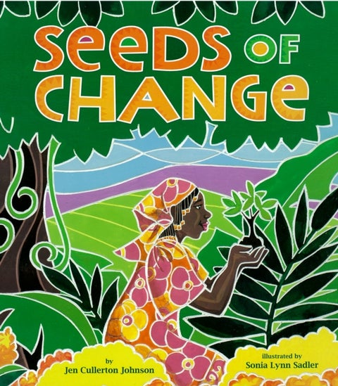 Seeds Of Change - Wangari's Gift to the World