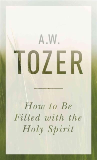 Bilde av How To Be Filled With The Holy Spirit Av A. W. Tozer