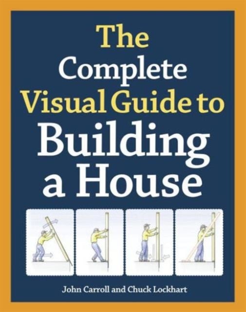 Bilde av Complete Visual Guide To Building A House, The Av J Carroll