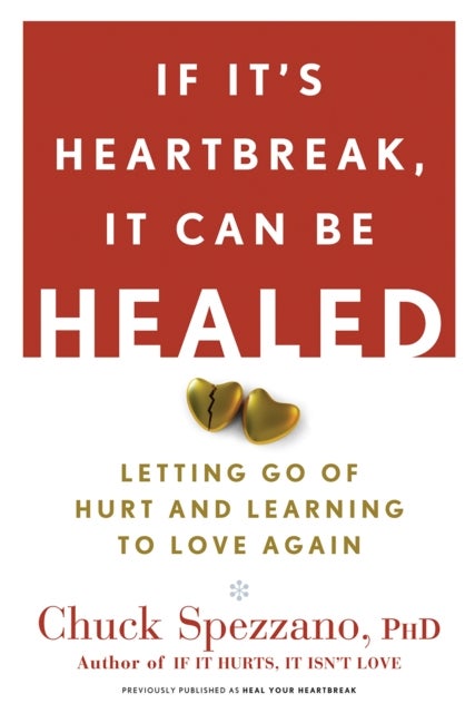 If It's Heartbreak, It Can Be Healed - Letting Go of Hurt and Learning to Love Again