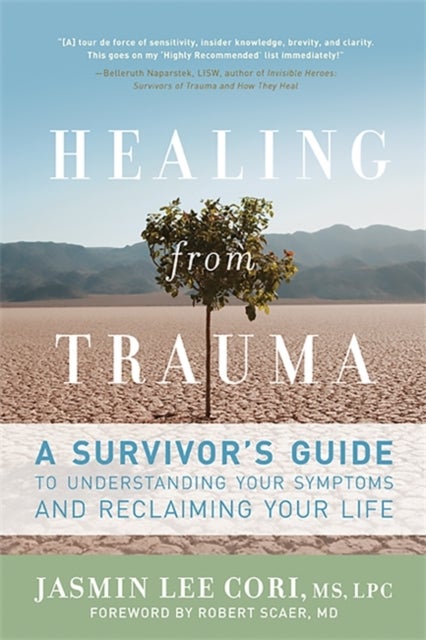 Healing from Trauma - A Survivor's Guide to Understanding Your Symptoms and Reclaiming Your Life