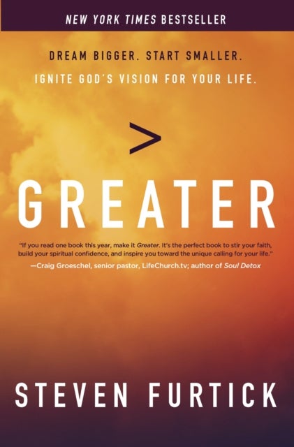 Greater - Dream Bigger. Start Smaller. Ignite God's Vision for your Life.