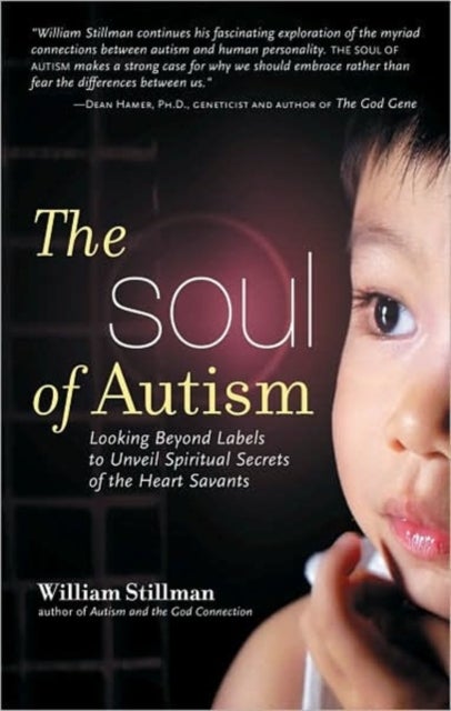Soul of Autism - Looking Beyond Labels to Unveil Spiritual Secrets of the Heart Savants