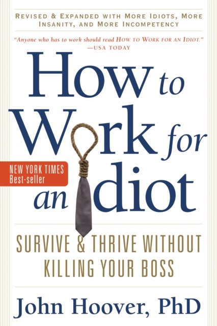 How to Work for an Idiot - Survive & Thrive without Killing Your Boss