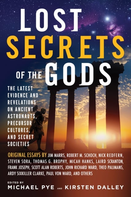 Lost Secret of the Gods - The Latest Evidence and Revelations on Ancient Astronauts, Precursor Cultures, and Secret Societies