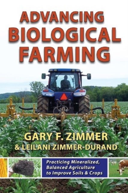 Bilde av Advancing Biological Farming Av Gary F. Zimmer, Leilani Zimmer-durand