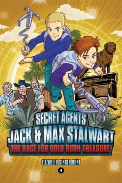 Secret Agents Jack and Max Stalwart: Book 4 - The Race for Gold Rush Treasure: USA
