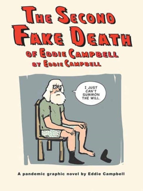 Bilde av The Second Fake Death Of Eddie Campbell &amp; The Fate Of The Artist Av Eddie Campbell
