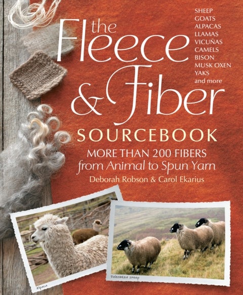 The Fleece & Fiber Sourcebook - More Than 200 Fibers from Animal to Spun Yarn