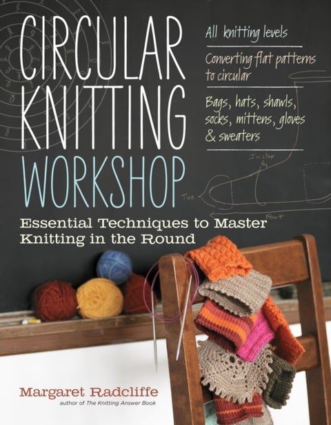 Circular Knitting Workshop - Essential Techniques to Master Knitting in the Round