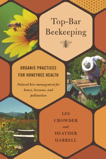 Top-Bar Beekeeping - Organic Practices for Honeybee Health