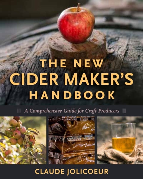 The New Cider Maker's Handbook - A Comprehensive Guide for Craft Producers