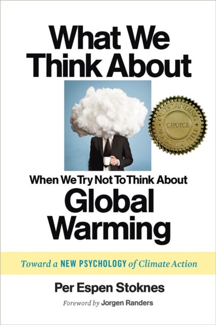 Bilde av What We Think About When We Try Not To Think About Global Warming Av Per Espen Stoknes