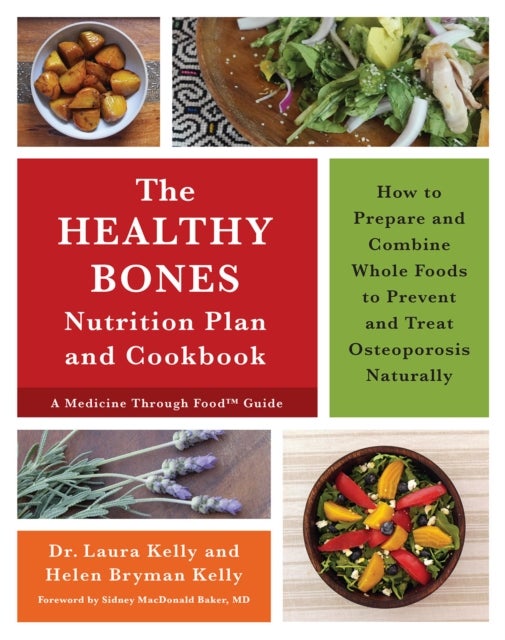 Bilde av The Healthy Bones Nutrition Plan And Cookbook Av Dr. Laura Kelly, Helen Bryman Kelly